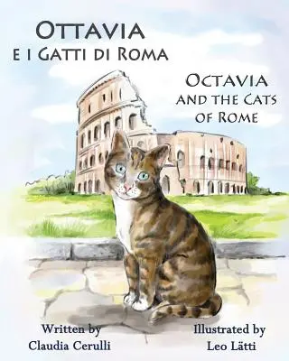 Ottavia E I Gatti Di Roma - Octavia a rímske mačky: Dvojjazyčná obrázková kniha v taliančine a angličtine - Ottavia E I Gatti Di Roma - Octavia and the Cats of Rome: A Bilingual Picture Book in Italian and English