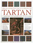 Ilustrovaná encyklopédia tartanu: Kompletná história a vizuálny sprievodca viac ako 400 slávnymi tartanmi - The Illustrated Encyclopedia of Tartan: A Complete History and Visual Guide to Over 400 Famous Tartans