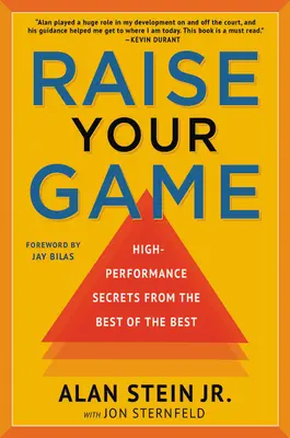Zvýšte svoju hru: Tajomstvá vysokého výkonu od najlepších z najlepších - Raise Your Game: High-Performance Secrets from the Best of the Best