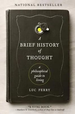 Stručné dejiny myslenia: Filozofický sprievodca životom - A Brief History of Thought: A Philosophical Guide to Living