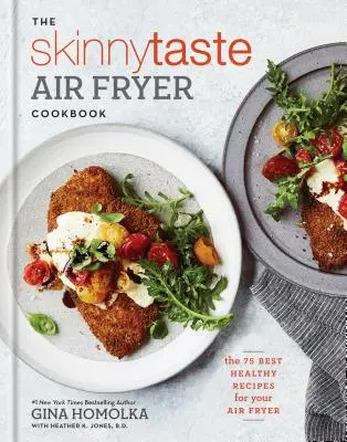 Kuchárska kniha Skinnytaste Air Fryer: 75 najlepších zdravých receptov pre vašu fritézu - The Skinnytaste Air Fryer Cookbook: The 75 Best Healthy Recipes for Your Air Fryer
