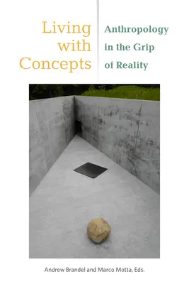 Život s konceptmi: Antropológia v zajatí reality - Living with Concepts: Anthropology in the Grip of Reality