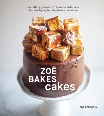 Zo pečie koláče: Všetko, čo potrebujete vedieť, aby ste si mohli pripraviť svoje obľúbené koláče, buchty, bochníky a ďalšie [Kniha o pečení]. - Zo Bakes Cakes: Everything You Need to Know to Make Your Favorite Layers, Bundts, Loaves, and More [A Baking Book]