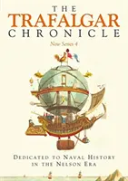 Trafalgarská kronika: Nová séria 4: venovaná námornej histórii v Nelsonovej ére - The Trafalgar Chronicle: New Series 4: Dedicated to Naval History in the Nelson Era