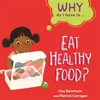 Prečo musím ...: Jesť zdravé jedlo? - Why Do I Have To ...: Eat Healthy Food?