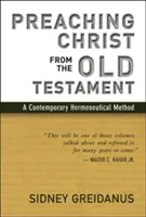 Kázanie Krista zo Starého zákona: Súčasná hermeneutická metóda - Preaching Christ from the Old Testament: A Contemporary Hermeneutical Method