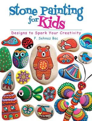 Maľovanie na kameň pre deti: Dámske motívy: motívy, ktoré podnietia vašu kreativitu - Stone Painting for Kids: Designs to Spark Your Creativity