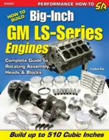 Ako zostaviť veľkopriestorové motory GM radu Ls - How to Build Big-Inch GM Ls-Series Engines