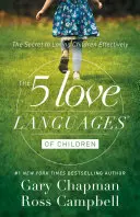 5 jazykov lásky pre deti: Tajomstvo efektívnej lásky k deťom - The 5 Love Languages of Children: The Secret to Loving Children Effectively