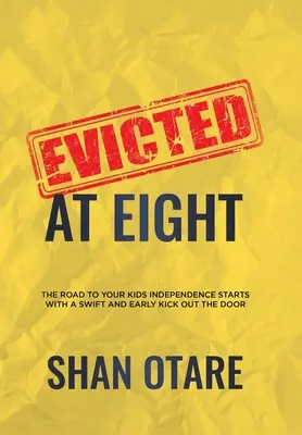 Vysťahovaní v ôsmich rokoch: Cesta k nezávislosti vašich detí sa začína rýchlym a skorým vyhodením z dverí - Evicted at Eight: The Road to Your Kids Independence Starts with a Swift and Early Kick out the Door