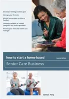Ako začať podnikať v oblasti domácej starostlivosti o seniorov - How to Start a Home-Based Senior Care Business