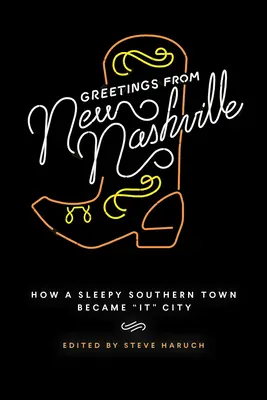 Pozdravy z Nového Nashvillu: Ako sa z ospalého južanského mestečka stalo mesto - Greetings from New Nashville: How a Sleepy Southern Town Became It City