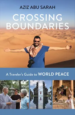 Prekračovanie hraníc: Sprievodca cestovateľa za svetovým mierom - Crossing Boundaries: A Traveler's Guide to World Peace