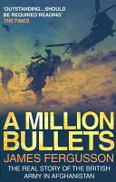 Milión guliek - skutočný príbeh britskej armády v Afganistane - Million Bullets - The real story of the British Army in Afghanistan