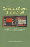Kompletný príbeh Grálu: Perceval od Chrtiena de Troyes a jeho pokračovania - The Complete Story of the Grail: Chrtien de Troyes' Perceval and Its Continuations