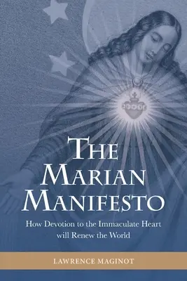 Mariánsky manifest: Ako oddanosť Nepoškvrnenému Srdcu obnoví svet - The Marian Manifesto: How Devotion to the Immaculate Heart will Renew the World