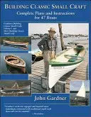 Stavba klasických malých plavidiel: Kompletné plány a návody na 47 lodí - Building Classic Small Craft: Complete Plans and Instructions for 47 Boats