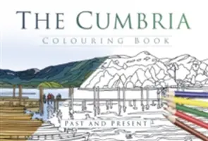 Cumbria Colouring Book: Minulosť a súčasnosť - The Cumbria Colouring Book: Past & Present