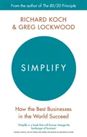 Zjednodušenie - Ako najlepšie podniky na svete dosahujú úspech - Simplify - How the Best Businesses in the World Succeed
