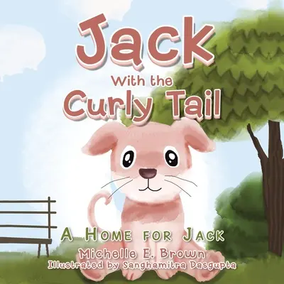 Jack s kučeravým chvostom: Domov pre Jacka - Jack with the Curly Tail: A Home for Jack