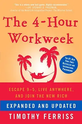 Štvorhodinový pracovný týždeň: Utečte od 9-5, žite kdekoľvek a pridajte sa k novým boháčom - The 4-Hour Workweek: Escape 9-5, Live Anywhere, and Join the New Rich