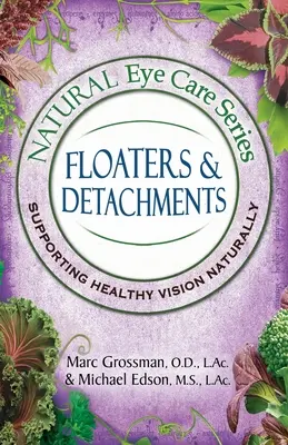Séria Prírodná starostlivosť o oči: Plavovláknité a odlúpené oči - Natural Eye Care Series: Floaters and Detachments