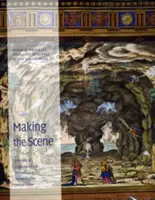 Vytváranie scény: Dejiny scénografie a techniky v Európe a Spojených štátoch - Making the Scene: A History of Stage Design and Technology in Europe and the United States
