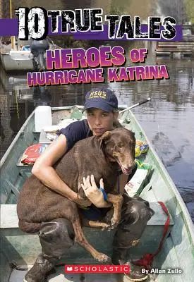 Hrdinovia hurikánu Katrina (10 skutočných príbehov) - Heroes of Hurricane Katrina (10 True Tales)
