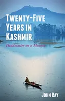 Dvadsaťpäť rokov v Kašmíre - riaditeľ na misii - Twenty-Five Years in Kashmir - Headmaster on a Mission