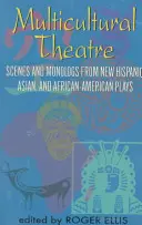 Multikultúrne divadlo - zväzok 1: Duetové scény a monológy z nových hispánskych, ázijských a afroamerických hier - Multicultural Theatre--Volume 1: Duet Scenes and Monologues from New Hispanic-, Asian-, and African-American Plays