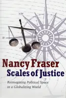 Váhy spravodlivosti - opätovné stvárnenie politického priestoru v globalizujúcom sa svete - Scales of Justice - Reimagining Political Space in a Globalizing World