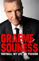 Graeme Souness - Futbal: Môj život, moja vášeň - Graeme Souness - Football: My Life, My Passion