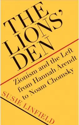 Jama levov: Sionizmus a ľavica od Hannah Arendtovej po Noama Chomského - The Lions' Den: Zionism and the Left from Hannah Arendt to Noam Chomsky