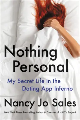 Nič osobné: Môj tajný život v pekle zoznamovacích aplikácií - Nothing Personal: My Secret Life in the Dating App Inferno