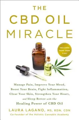 Zázrak s CBD olejom: Vydržte s bolesťou, zlepšite si náladu, posilnite mozog, bojujte proti zápalom, vyčistite si pleť, posilnite srdce a spite - The CBD Oil Miracle: Manage Pain, Improve Your Mood, Boost Your Brain, Fight Inflammation, Clear Your Skin, Strengthen Your Heart, and Slee