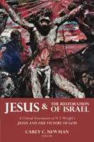 Ježiš a obnova Izraela: T. Wrighta: Ježiš a Božie víťazstvo - Jesus and the Restoration of Israel: A Critical Assessment of N. T. Wright's Jesus and the Victory of God