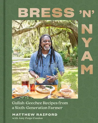Bress 'n' Nyam: Gullah Geechee Recepty od farmára šiestej generácie - Bress 'n' Nyam: Gullah Geechee Recipes from a Sixth-Generation Farmer
