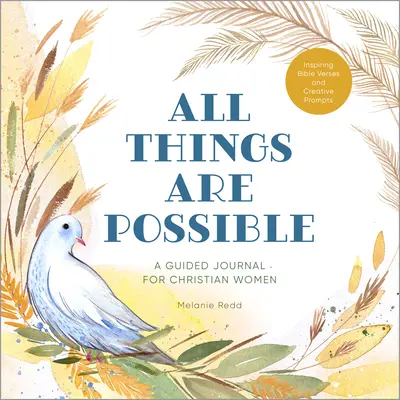 Všetko je možné: Denník pre kresťanské ženy s inšpiratívnymi biblickými veršami a tvorivými podnetmi - All Things Are Possible: A Guided Journal for Christian Women with Inspiring Bible Verses and Creative Prompts