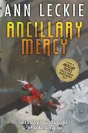Ancillary Mercy - Záver trilógie, ktorá sa začala knihou ANCILLARY JUSTICE - Ancillary Mercy - The conclusion to the trilogy that began with ANCILLARY JUSTICE