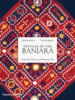 Textílie z Banjarov: Tkaniny a kultúra potulného kmeňa - Textiles of the Banjara: Cloth and Culture of a Wandering Tribe