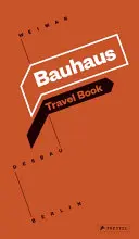 Bauhaus: Cestovná kniha: Baushaus: Publikácia: Weimar Dessau Berlín - Bauhaus: Travel Book: Weimar Dessau Berlin