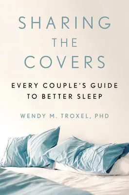 Zdieľanie obálok: Sprievodca každého páru k lepšiemu spánku - Sharing the Covers: Every Couple's Guide to Better Sleep