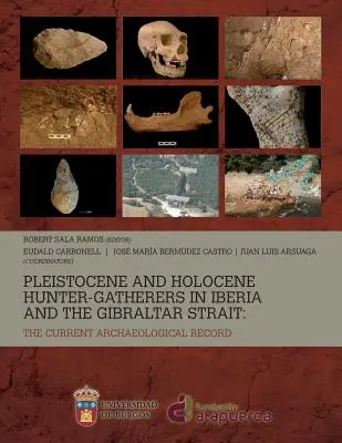 Pleistocénni a holocénni lovci-zberači na Pyrenejskom polostrove a v Gibraltárskom prielive: súčasný archeologický záznam - Pleistocene and Holocene hunter-gatherers in Iberia and the Gibraltar Strait: the current archaeological record