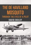 The de Havilland Mosquito: Očami pilota - The de Havilland Mosquito: Through the Eyes of a Pilot