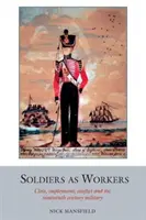 Vojaci ako robotníci - Trieda, zamestnanie, konflikt a armáda devätnásteho storočia - Soldiers as Workers - Class, employment, conflict and the nineteenth-century military
