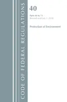 Zákonník federálnych predpisov, hlava 40 Ochrana životného prostredia 64-71, revidovaný k 1. júlu 2018 (Úrad federálneho registra (U S )) - Code of Federal Regulations, Title 40 Protection of the Environment 64-71, Revised as of July 1, 2018 (Office of the Federal Register (U S ))