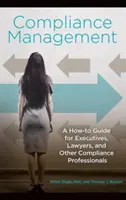 Riadenie dodržiavania predpisov: Príručka pre vedúcich pracovníkov, právnikov a ďalších odborníkov v oblasti dodržiavania predpisov - Compliance Management: A How-to Guide for Executives, Lawyers, and Other Compliance Professionals
