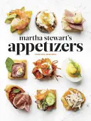 Predjedlá Marthy Stewartovej: 200 receptov na dipy, nátierky, občerstvenie, malé taniere a iné lahodné predjedlá a 30 koktailov: A Cookboo - Martha Stewart's Appetizers: 200 Recipes for Dips, Spreads, Snacks, Small Plates, and Other Delicious Hors D' Oeuvres, Plus 30 Cocktails: A Cookboo