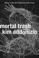 Smrteľný odpad: Básne - Mortal Trash: Poems