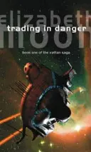 Obchodovanie v nebezpečenstve - Vatta's War: Book One - Trading In Danger - Vatta's War: Book One